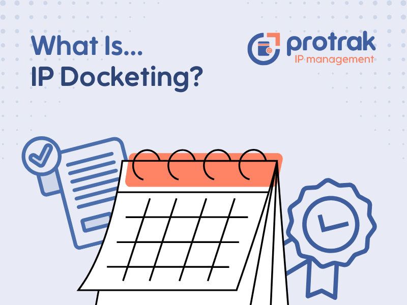 What is IP Docketing? And Why It’s Critical for Innovation Protection
